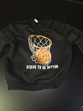Black Basketball Sweatshirt with Strive to Be Better Graphic